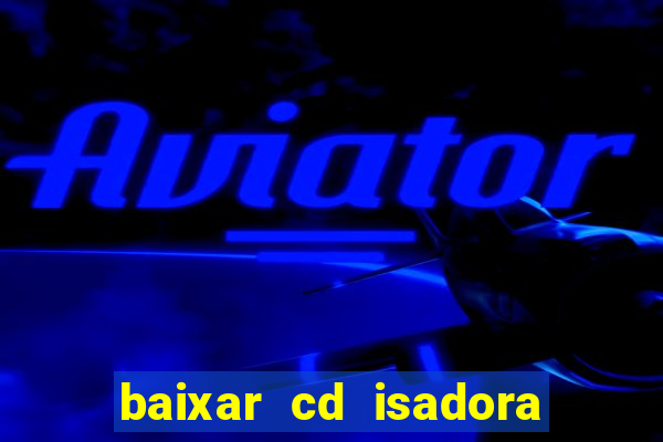 baixar cd isadora pompeo - processo